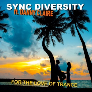 For the Love of Trance (feat. Danny Claire)
