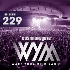 Wake Your Mind Radio 229 - Cosmic Gate