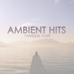 Ambient Hits - EP - Tranquil Cove Cover Art