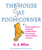 The House at Pooh Corner (Unabridged) - A.A. Milne