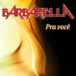 Pra Você - Barbarella Pra Você - Barbarella