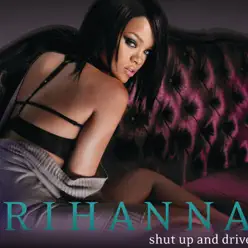 Shut Up and Drive - Single - Rihanna Shut Up and Drive - Single - Rihanna