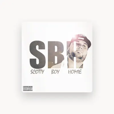 Listen to Scotty Boy Homie, watch music videos, read bio, see tour dates & more!
