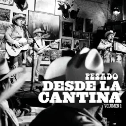 Desde la Cantina (Live At Nuevo León México / 2009), Vol. 1 - Pesado