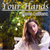 Your Hands - Annie LeBlanc