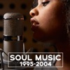 Soul Music 1995-2004