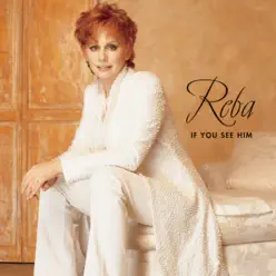 If You See Him - Reba Mcentire