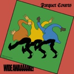 Parquet Courts - Almost Had to Start a Fight / In and Out of Patience