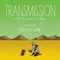 Transmission (feat. Jared D. Weiss) - Orca Life lyrics
