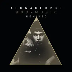 Body Music (Remixed) - AlunaGeorge