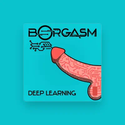收听 Borgasm、观看音乐视频、阅读小传、查看巡演日期等 ！
