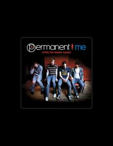 Listen to Permanent Me, watch music videos, read bio, see tour dates & more!