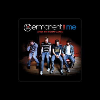 Listen to Permanent Me, watch music videos, read bio, see tour dates & more!