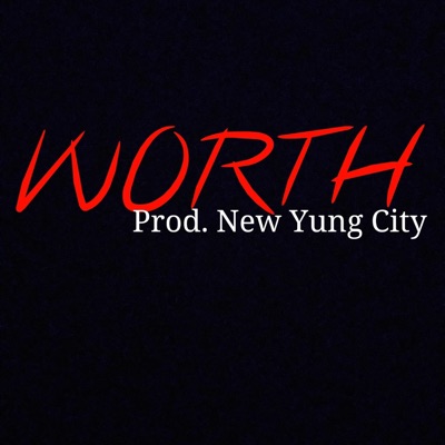 Worth (feat. New Yung City) - Single