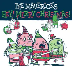 Hey! It's Christmas! - The Mavericks Hey! It's Christmas! - The Mavericks