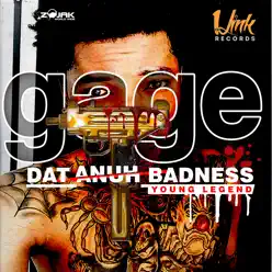 Dat Anuh Badness - Single - Gage Dat Anuh Badness - Single - Gage