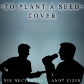 To Plant a Seed (feat. Nik Nocturnal) artwork