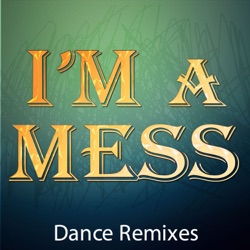 I'm a Mess (Extended Dance Remix)