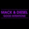 Good Intentions - Mack & Diesel lyrics