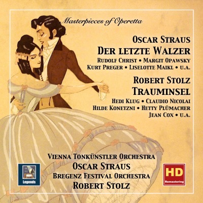 Masterpieces of Operetta, Vol. 9: Oscar Straus "Der letzte Walzer" & Robert Stolz "Trauminsel"