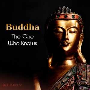 Buddha (The One Who Knows)