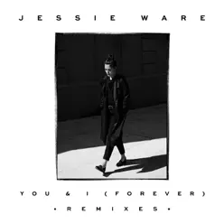 You & I (Forever) [Remixes] - Single - Jessie Ware