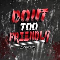 Don't Too Friendly - Single - Reignn