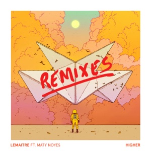 Higher (Remixes) [feat. Maty Noyes] - Single