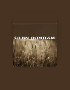 Hör dir Glen Bonham an, schau dir Musikvideos an, lies die Biografie, finde Tourdaten und mehr!