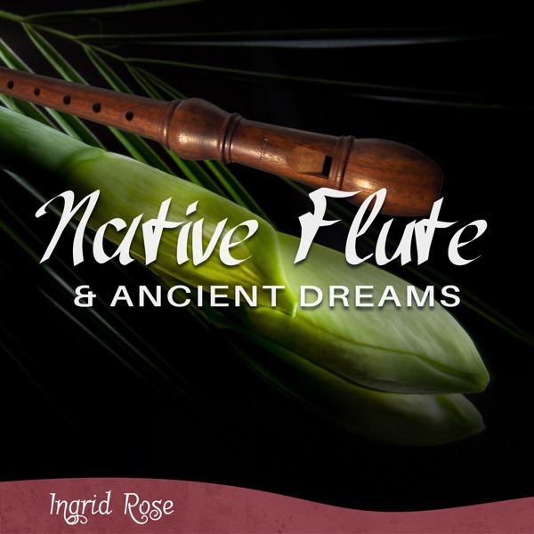 Native Flute & Ancient Dreams