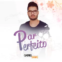 Par Perfeito - Single - Gabriel Farias Par Perfeito - Single - Gabriel Farias