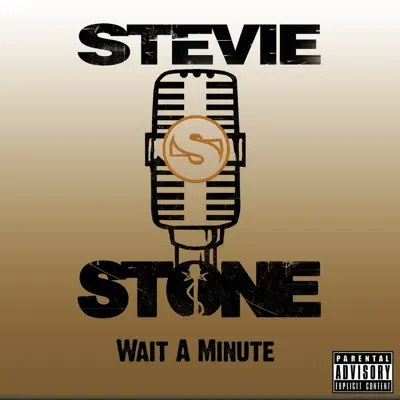 Wait a Minute (Explicit) - Single - Stevie Stone