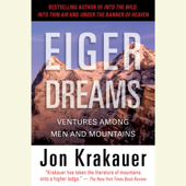 Eiger Dreams: Ventures Among Men and Mountains (Unabridged) - Jon Krakauer Cover Art