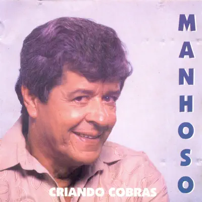 Criando Cobra - Manhoso