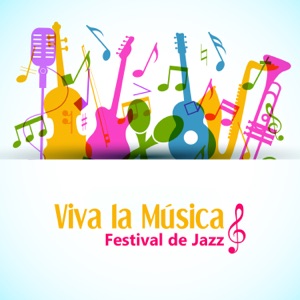 Viva la Música - Festival de Jazz – Ritmo Relajante, Jazz Suave, Bossa Instrumental, Improvisación, Los Mejores Solos