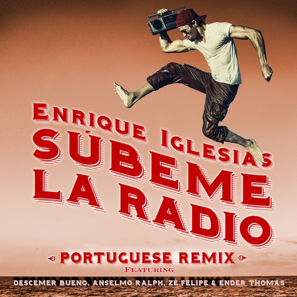 Subeme La Radio (Portuguese Remix) [feat. Descemer Bueno, Anselmo Ralph, Zé Felipe & Ender Thomas] - Single - Enrique Iglesias