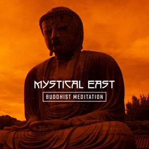 Mystical East - Buddhist Meditation, Spiritual Traditions, Positive Thoughts, Japanese Songs, Deep Relaxation