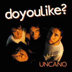 Uncano - Doyoulike?