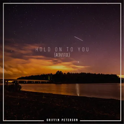 Hold on to You (Acoustic) - Single - Griffin Peterson