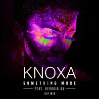 Something More (VIP Mix) — KNOXA; Georgia Ku