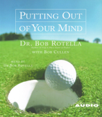 Putting Out of Your Mind (Abridged) - Bob Rotella Cover Art