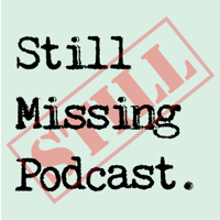 Still Missing Podcast podcast