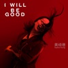 I Will Be Good - Single