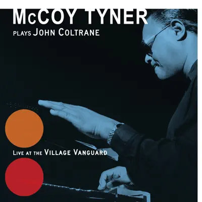McCoy Tyner Plays John Coltrane - Live at the Village Vanguard - McCoy Tyner