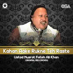 Kahan Aake Rukne Teh Raste - Single - Nusrat Fateh Ali Khan Kahan Aake Rukne Teh Raste - Single - Nusrat Fateh Ali Khan