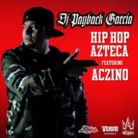 Hip Hop Azteca (feat. Aczino) DJ Payback Garcia