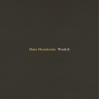 Worth It - Single - Haley Heynderickx