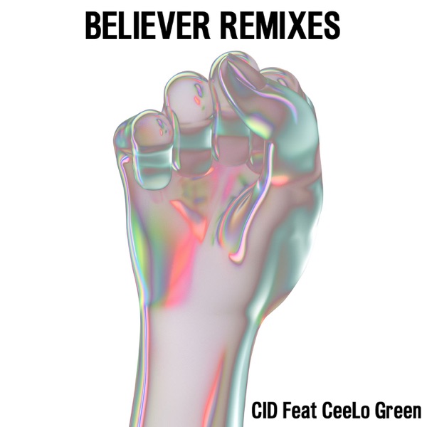 Believer (feat. CeeLo Green) [Remixes] - Single - CID