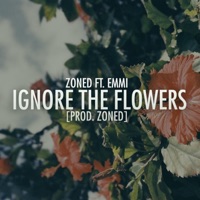 Ignore the Flowers (feat. Emmi) - Single - Zoned