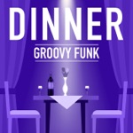 Dinner: Groovy Funk